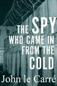 John le Carré's 'The Spy Who Came In From The Cold' [Unabridged] 