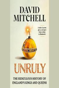Unruly - David Mitchell - 2023 (miok) [Audiobook] (History)