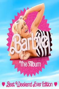 Various Artists - Barbie The Album (Best Weekend Ever Edition) (2023) Mp3 320kbps [PMEDIA] ⭐️