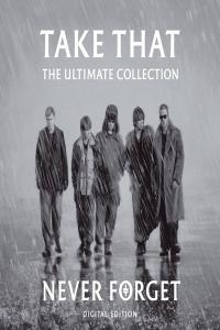 Take That - Never Forget The Ultimate Collection (2019 Pop) [Flac 16-44]