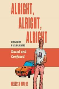 Alright, Alright, Alright: The Oral History of Dazed and Confused - Melissa Maerz - 2020 (Arts) [Audiobook] (miok)