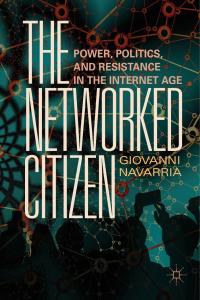 The Networked Citizen: Power, Politics, and Resistance in the Internet Age [blackatk]