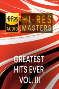 Various Artists - Hi-Res Masters Greatest Hits Ever Vol. III [24Bit-FLAC] [PMEDIA] ⭐️