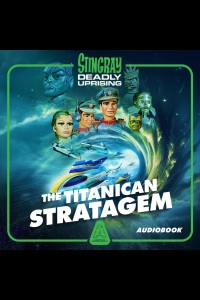 Big Finish - Stingray - The Titanican Stratagem [Anime Chap]