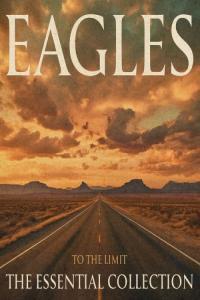 Eagles - To the Limit The Essential Collection (2024) [16Bit-44.1kHz] FLAC [PMEDIA] ⭐️