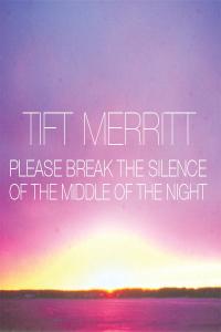 Tift Merritt - Please Break The Silence Of The Middle Of The Night (iTunes Exclusive EP) (2008 Jazz) [Flac 16-44]