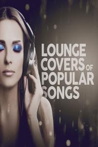 V.A. - Lounge Covers of Popular Songs (2024 Lounge) [Flac 16-44]