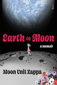 Earth to Moon: A Memoir by Moon Unit Zappa EPUB