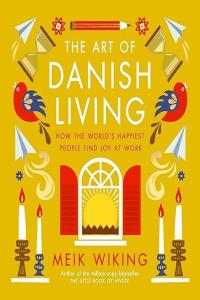 [non-fiction] The Art of Danish Living: How the World's Happiest People Find Joy at Work by Meik Wiking EPUB