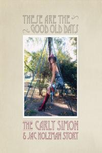 Carly Simon - These Are The Good Old Days The Carly Simon & Jac Holzman Story (2023 Pop) [Flac 24-192]