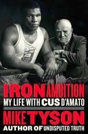 Iron Ambition My Life with Cus DAmato (Mike Tyson)