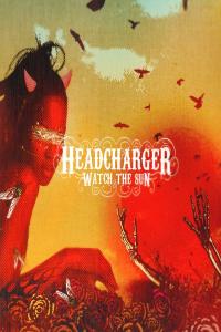 Headcharger - Watch The Sun (2007 Rock) [Flac 24-44]