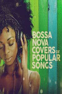 V.A. - Bossa Nova Covers of Popular Songs (2024 Bossa Nova) [Flac 16-44]