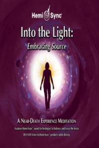 The Monroe Institute - Into the Light; Embracing Source (NDE Meditation) FLAC