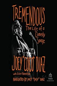 Tremendous - Joey "Coco" Diaz - 2023 (miok) [Audiobook] (Memoirs)