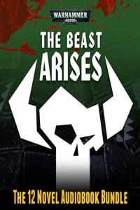 The Beast Arises - Warhammer 40k audiobooks 1 through 12