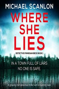 Detective Finnegan Beck, Book 1: Where She Lies - Michael Scanlon - 2019 (Thriller) [Audiobook] (miok)